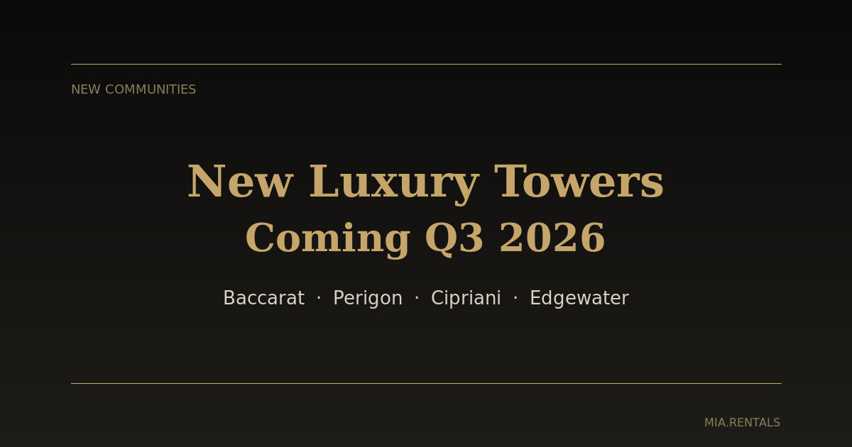 New luxury rental towers coming to Miami 2026 — Baccarat Brickell Perigon Miami Beach Cipriani